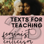 Black and white woman pose cheek to cheek. This image appears under text that reads: 23 Texts for Introducing Feminist Criticism in High School ELA