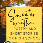 The open road cuts through trees of autumn orange. This appears under text that reads: Sweater Weather Poems And Short Stories For High School English
