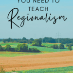 Scenic rural scene under text that reads: Everything You Need to Teach Regionalism