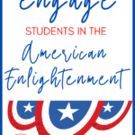 An illustration of red, white, and blue bunting appears under text that reads: How To Engage Students In Studying The American Enlightenment