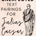 An illustration of Julius Caesar appears beside text that reads: 4 Surprising and Unexpected Text Pairings for Teaching Julius Caesar