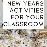 A mirrorball rests on a shiny surface surrounded by confetti and a golden balloon. This image appears under text that reads: 5 Activities to Ring in the New Year with Your Students