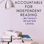 A stack of books appears on a table under a silver desk light. The image appears under text that reads: 5 Ways to Hold Students Accountable for Independent Reading