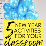 Blue balloons appear under text that reads: 5 Activities to Ring in the New Year with Your Students
