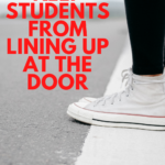 White and grey converse stand on a white street line. This appears under text that reads: How to Keep Students From Lining Up at the Door