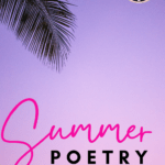 Palm leaf extends over purple sky under text that reads: 4 Spring and Summer Poems for Teaching High School English