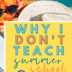 A sun hat, sun glasses, and beach towel appears beside a swim pool. this appears under text that reads: Why I Don't Teach Summer School