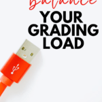 Red USB charging cord appears under text that reads: How to Balance Your Grading Load