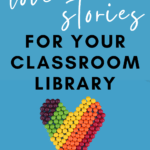 A rainbow candy heart appears under text that reads: Make Your Classroom Library More Inclusive with These 15 LGBTQ+ Titles