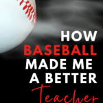 A baseball appears beside text that reads: How Baseball Made Me a Better Teacher