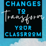 A blue sky appears under text that reads: 8 Little Changes that Transformed My Classroom