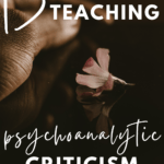 A hand rests on a table beside a pink flower. This appears under text that reads: 13 Texts for Introducing Psychoanalytical Criticism in High School ELA