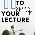 A man stands in front of students lecturing. This image appears under text that reads: 11 Easy Ways to Make Your Lecture More Engaging