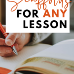 A woman with a pen and notebook appears under text that reads: 6 Simple Strategies to Add Scaffolding to Any Lesson