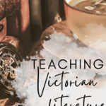 A teacup sits on a table in front of some books. This image appears behind text that reads: 9 Titles for Introducing Victorian Literature in High School ELA