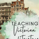 Victorian buildings hover inthe background behind text that reads: 9 Titles for Introducing Victorian Literature in High School ELA