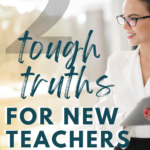 A young woman looks out the window. Her smiling image appears under text that reads: 2 Truths to Make Life Easier as a New Teacher