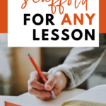 A woman with a pen and notebook appears under text that reads: 6 Simple Strategies to Add Scaffolding to Any Lesson