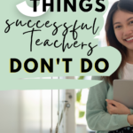 A young woman stands in a hallway holding a folder. This appears under text that reads: 3 Things Successful Teachers Don't Do