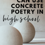 Two concrete bulstrodes appear behind text that reads: Yes, You Can Use Concrete Poetry In High School