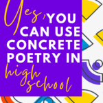 Multicolored shapes appear behind text that reads: Yes, You Can Use Concrete Poetry In High School