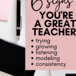 A smartphone lies on a white surface beside a black and silver ink pen and a stack of pale pink sticky notes. This appears under text that reads: 6 Unexpected and Subtle Signs You're a Great Teacher