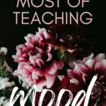 A gothic floral arrangement appears beside text that reads: How to Make the Most of Teaching Mood