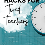 A wall clock appears under text that reads: 11 Time Saving Hacks for Teachers