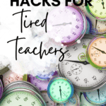 Pastel-colored wall clocks appear under text that reads: 11 Time Saving Hacks for Teachers