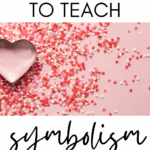 A heart-shaped cookie cutter surrounded by pink and red sprinkles appears under text that reads: 30 Ways to Teach Symbolism in High School ELA