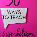 A white speech bubble appears on a hot pink background beside text that reads: 30 Ways to Teach Symbolism in High School ELA