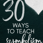 A white heart appears on a green background beside text that reads: 30 Ways to Teach Symbolism in High School ELA