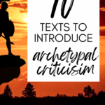 The silhouette of a Roman or Greek hero stands against the sunset beside text that reads: 10 Texts to Introduce Archetypal Criticism in High School ELA