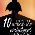 Lego Batman appears over text that reads: 10 Texts to Introduce Archetypal Criticism in High School ELA