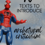 A person dressed as Spiderman appears under text that reads: 10 Texts to Introduce Archetypal Criticism in High School ELA