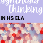 Pink, white, and red hexagons of various heights appear behind text that reads: How to Teach Synthesis Thinking in High School English #mooreenglish @moore-english.com