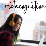 A woman with orange headphones uses a laptop and sits in front of a large window. This image appears under text that reads: 7 Simple Ways to Incorporate Metacognitive Thinking