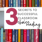 Colorful texts appear on a shelf below text that reads: 3 Secrets to Implementing Choice Reading in Your Classroom