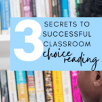 Student stands before a library shelf and chooses a book. This image appears below text that reads: 3 Secrets to Implementing Choice Reading in Your Classroom