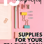 Office supplies appear on a pastel background under text that reads: 15 Unexpected Supplies to Keep in Your Teacher Desk