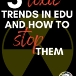 An illustration of toxicity appears under text that reads: 3 Toxic Trends in Teaching and How to Stop Them for Good