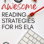 A desk flat lay appears under text that reads: 6 Favorite Reading Strategies I Love for High School ELA