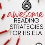 A desk flat lay appears under text that reads: 6 Favorite Reading Strategies I Love for High School ELA