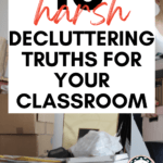 A messy desk flatlay appears under text that reads: 10 Harsh Decluttering Truths Your Classroom Needs