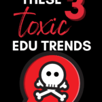 An illustration of toxicity appears under text that reads: 3 Toxic Trends in Teaching and How to Stop Them for Good