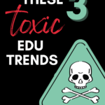 An illustration of toxicity appears under text that reads: 3 Toxic Trends in Teaching and How to Stop Them for Good