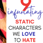 Monochromatic colored pencils appear under text that reads: 9 Infuriating Static Characters We Love to Hate