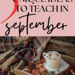 A plaid blanket sits atop a park bench beside a cup of hot chocolate with marshmallows. This image appears under text that reads: Teacher in September: 5 Inspiring and Unique Ideas