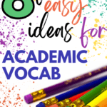 Various colored pencils appear under text that reads: Make Academic Vocabulary Fun with These 8 Effortless Ideas