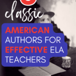 A black and white image of a woman wearing a broad-brimmed hat, writing in a journal, and sitting near a coffee mug. This image appears under text that reads: 5 Classic American Authors for Effective ELA Teachers